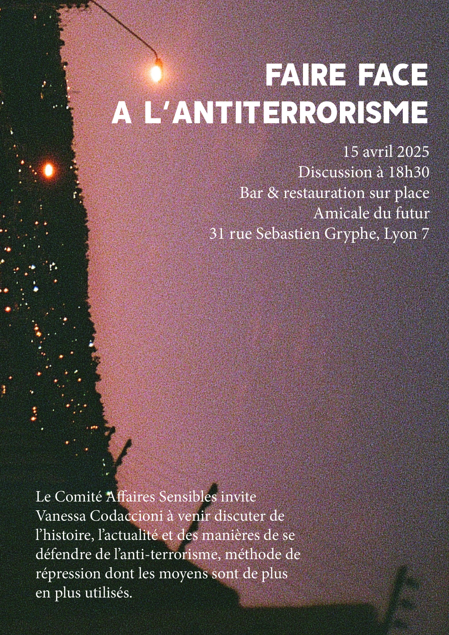 L'Amicale du Futur, 31 rue Sébastien Gryphe Lyon 7e MAR 15/04 Discussion avec V. Codaccioni Faire face à l’antiterrorisme